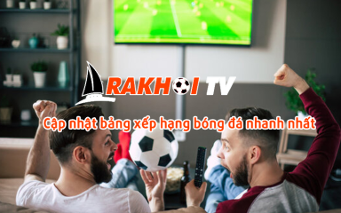 Cập nhật link xem bóng đá trực tiếp hôm nay trên rakhoi-tv.info